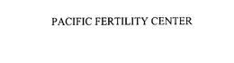 PACIFIC FERTILITY CENTER trademark
