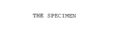 THE SPECIMEN trademark