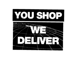 YOU SHOP WE DELIVER trademark