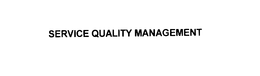 SERVICE QUALITY MANAGEMENT trademark