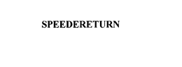 SPEEDERETURN trademark