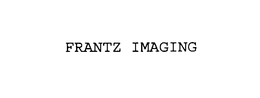 FRANTZ IMAGING trademark