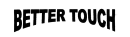 BETTER TOUCH trademark