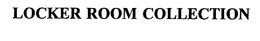 LOCKER ROOM COLLECTION trademark