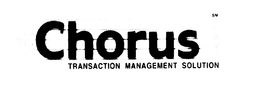 CHORUS TRANSACTION MANAGEMENT SOLUTION trademark