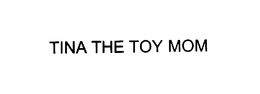 TINA THE TOY MOM trademark