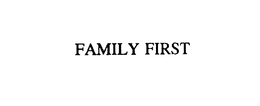 FAMILY FIRST trademark