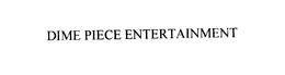 DIME PIECE ENTERTAINMENT trademark