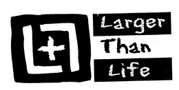 LARGER THAN LIFE trademark