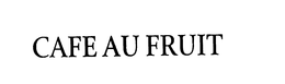 CAFE AU FRUIT trademark