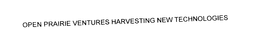 OPEN PRAIRIE VENTURES HARVESTING NEW TECHNOLOGIES trademark