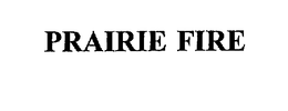 PRAIRIE FIRE trademark