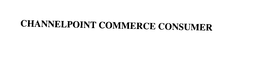 CHANNELPOINT COMMERCE CONSUMER trademark
