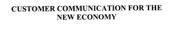 CUSTOMER COMMUNICATION FOR THE NEW ECONOMY trademark
