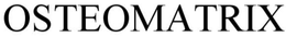 OSTEOMATRIX trademark
