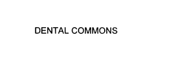 THE DENTAL COMMONS trademark