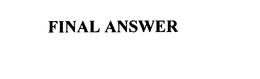 FINAL ANSWER trademark