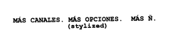 MAS CANALES. MAS OPCIONES. MAS N. trademark