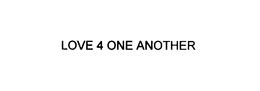 LOVE 4 ONE ANOTHER trademark