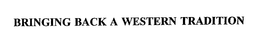 BRINGING BACK A WESTERN TRADITION trademark
