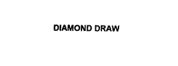DIAMOND DRAW trademark