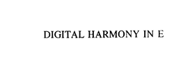DIGITAL HARMONY IN E trademark