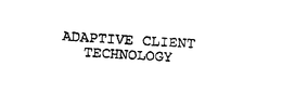 ADAPTIVE CLIENT TECHNOLOGY trademark
