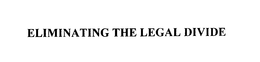 ELIMINATING THE LEGAL DIVIDE trademark