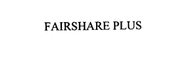 FAIRSHARE PLUS trademark
