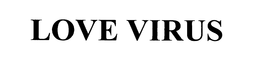 LOVE VIRUS trademark