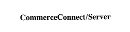 COMMERCECONNECT/SERVER trademark