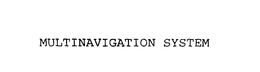 MULTINAVIGATION SYSTEM trademark