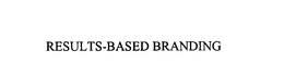 RESULTS-BASED BRANDING trademark