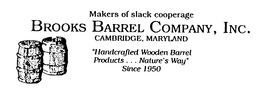 BROOKS BARREL COMPANY, INC. MAKERS OF SLACK COOPERAGE CAMBRIDGE, MARYLAND "HANDCRAFTED WOODEN BARREL PRODUCTS... NATURE'S WAY" SINCE 1950 trademark