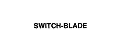 SWITCH-BLADE trademark
