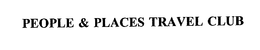 PEOPLE & PLACES TRAVEL CLUB trademark