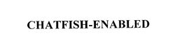 CHATFISH-ENABLED trademark