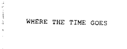 WHERE THE TIME GOES trademark