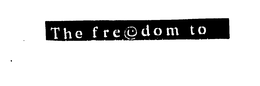 THE FREEDOM TO trademark