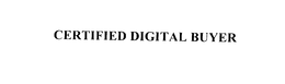 CERTIFIED DIGITAL BUYER trademark