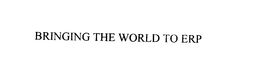 BRINGING THE WORLD TO ERP trademark