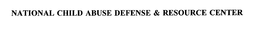 NATIONAL CHILD ABUSE DEFENSE & RESOURCE CENTER trademark