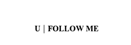 U | FOLLOW ME trademark