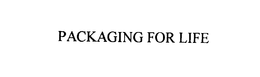 PACKAGING FOR LIFE trademark