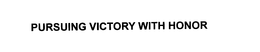 PURSUING VICTORY WITH HONOR trademark