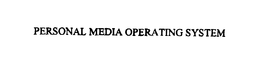PERSONAL MEDIA OPERATING SYSTEM trademark