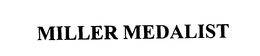 MILLER MEDALIST trademark