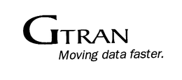 GTRAN MOVING DATA FASTER. trademark
