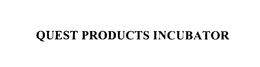 QUEST PRODUCTS INCUBATOR trademark