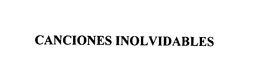 CANCIONES INOLVIDABLES trademark